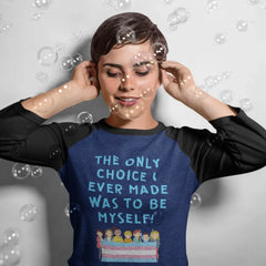 The Only Choice I Ever Made 3/4 Sleeve Raglan Shirt