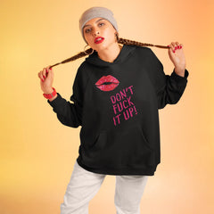 Don't Fuck It Up! Unisex Hoodie