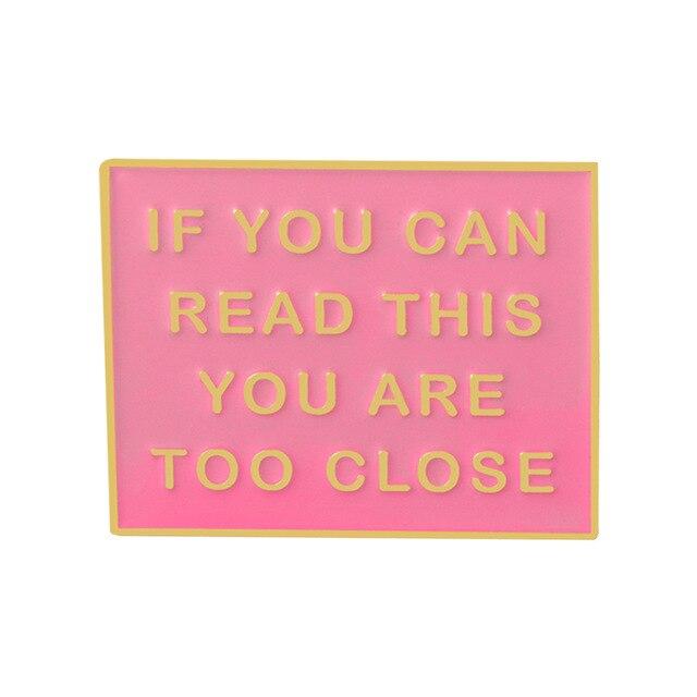 If You Can Read This You Are Too Close Enamel Pin - The RainbowBoys