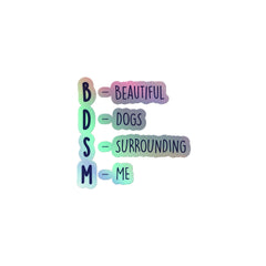 BDSM (Beautiful Dogs Surrounding Me) Holographic Stickers
