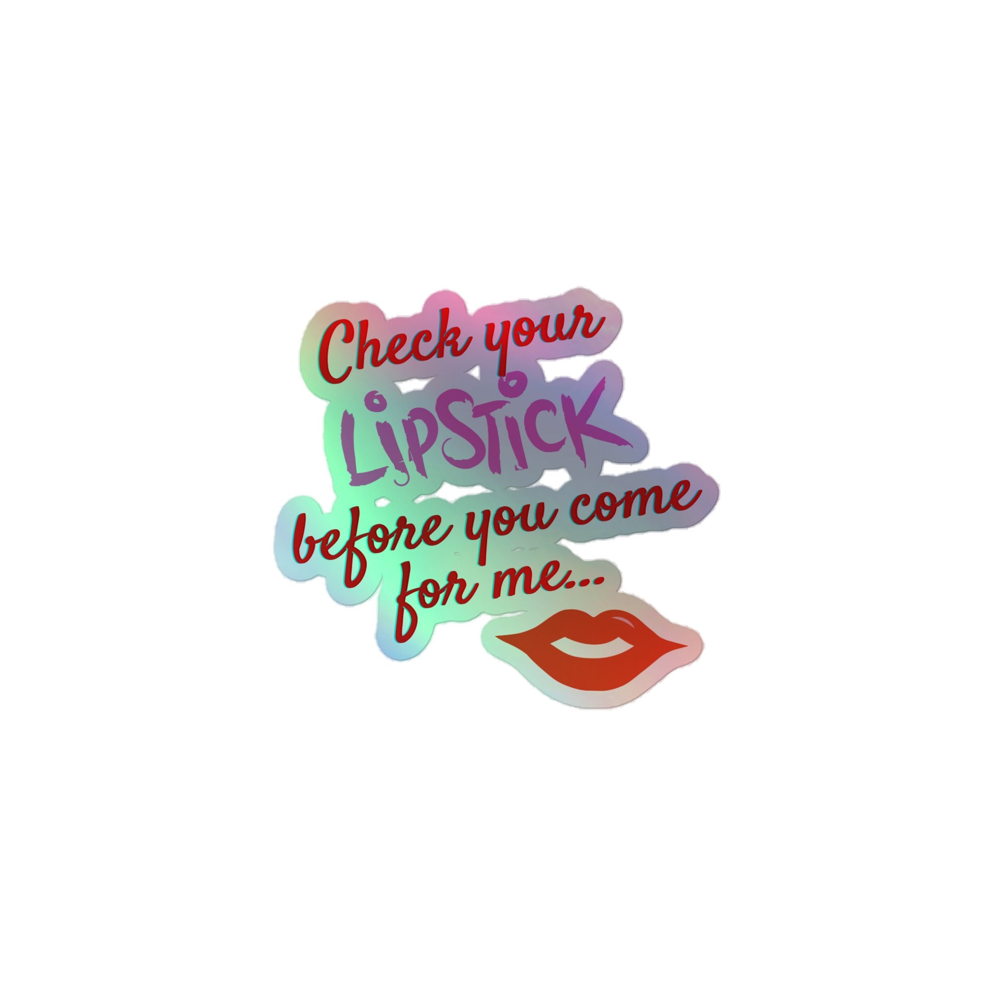 Check Your Lipstick Holographic Stickers