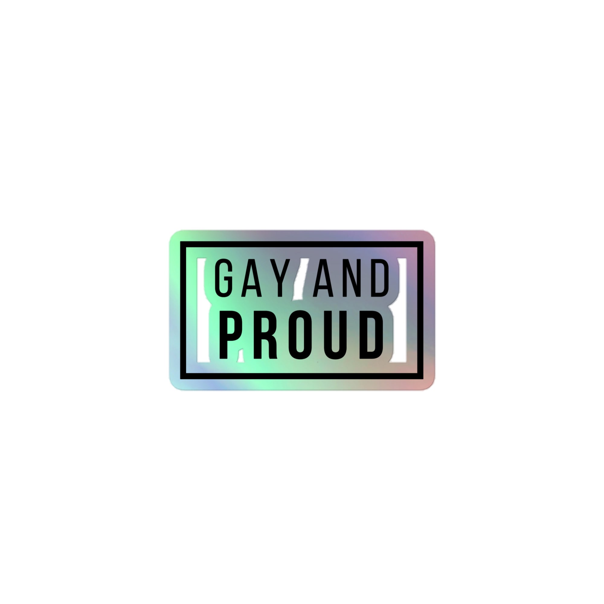 Gay And Proud Holographic Stickers