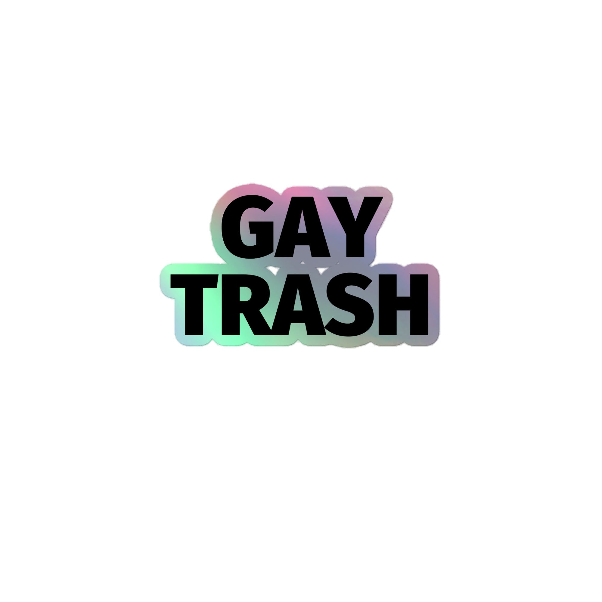 Gay Trash Holographic Stickers