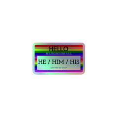 Hello My Pronouns Are He / Him / His Holographic Stickers
