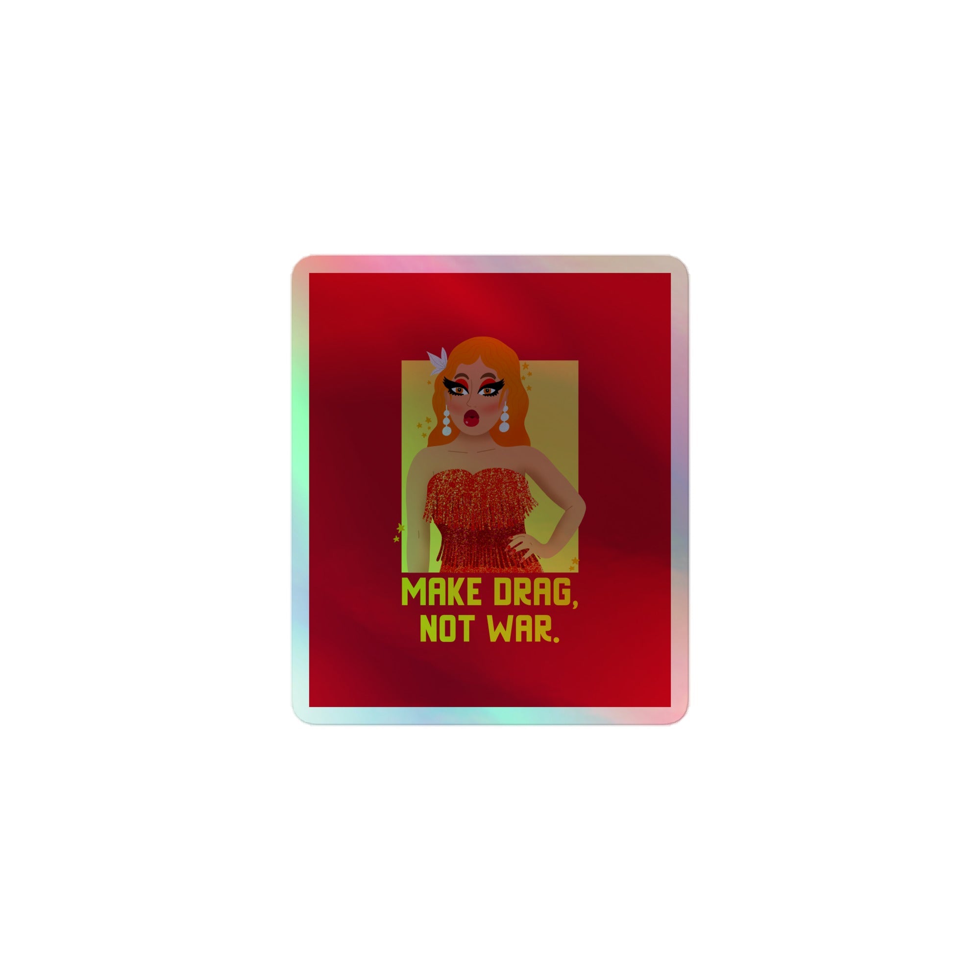Make Drag Not War Holographic Stickers