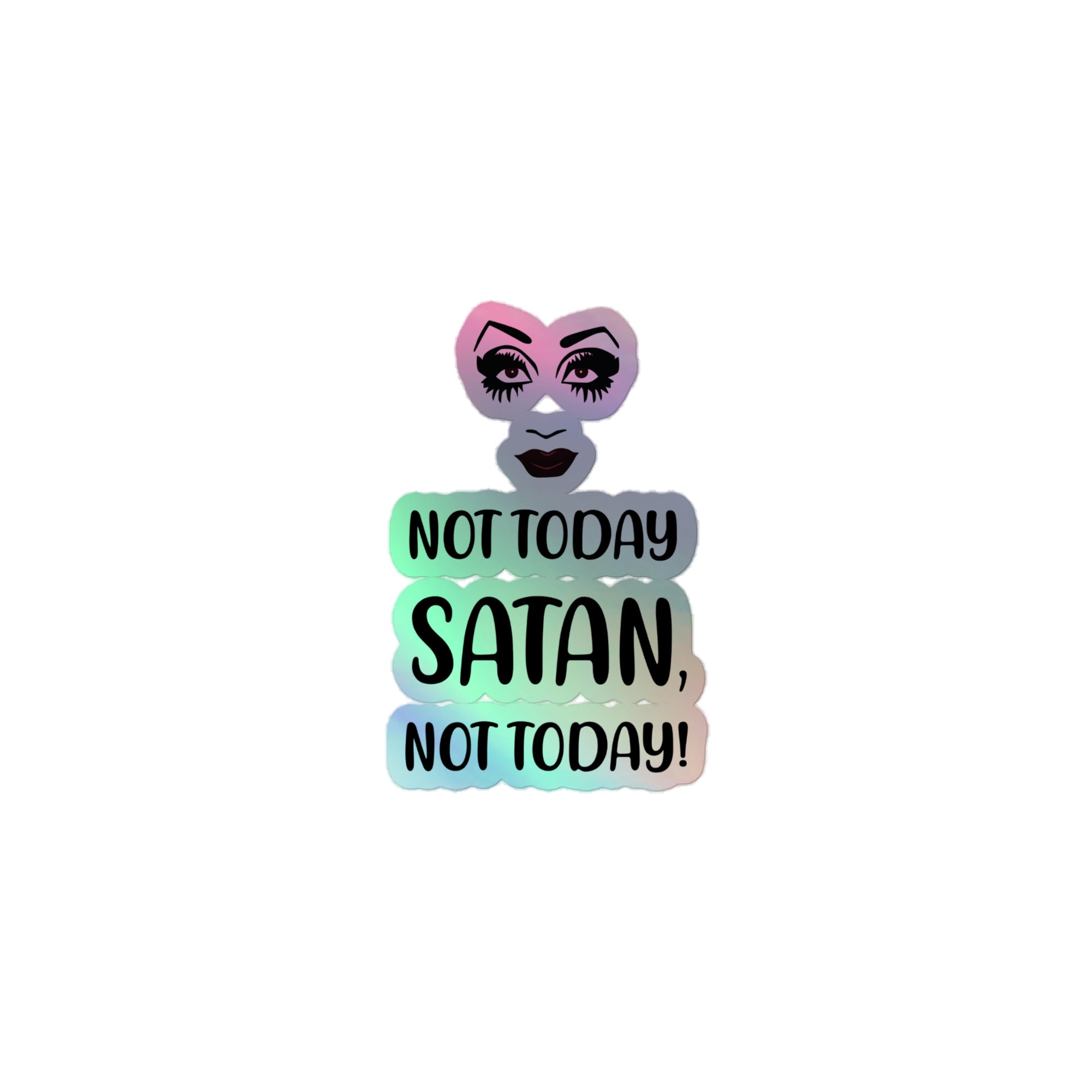 Not Today Satan Holographic Stickers