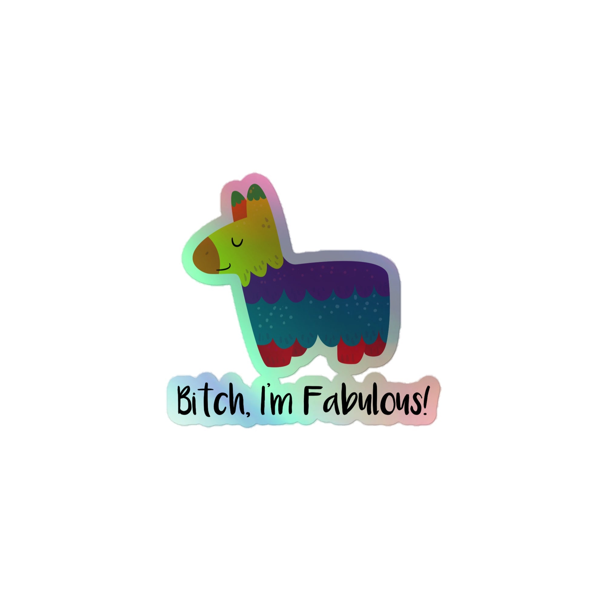 Bitch I'm Fabulous! Holographic Stickers