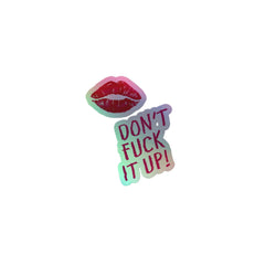 Don't Fuck It Up! Holographic Stickers