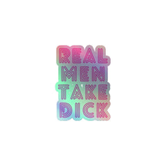 Real Men Take Dick Holographic Stickers