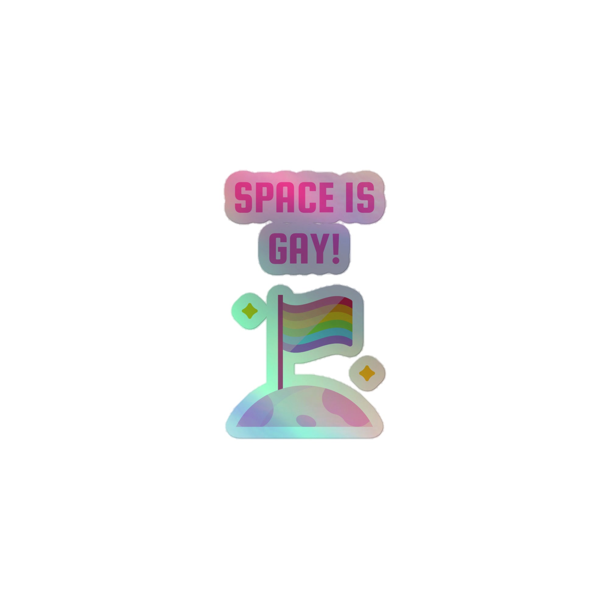 Space Is Gay Holographic Stickers