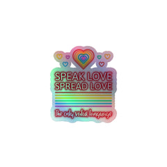 Speak Love Spread Love Holographic Stickers