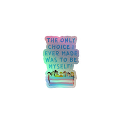 The Only Choice I Ever Made Holographic Stickers