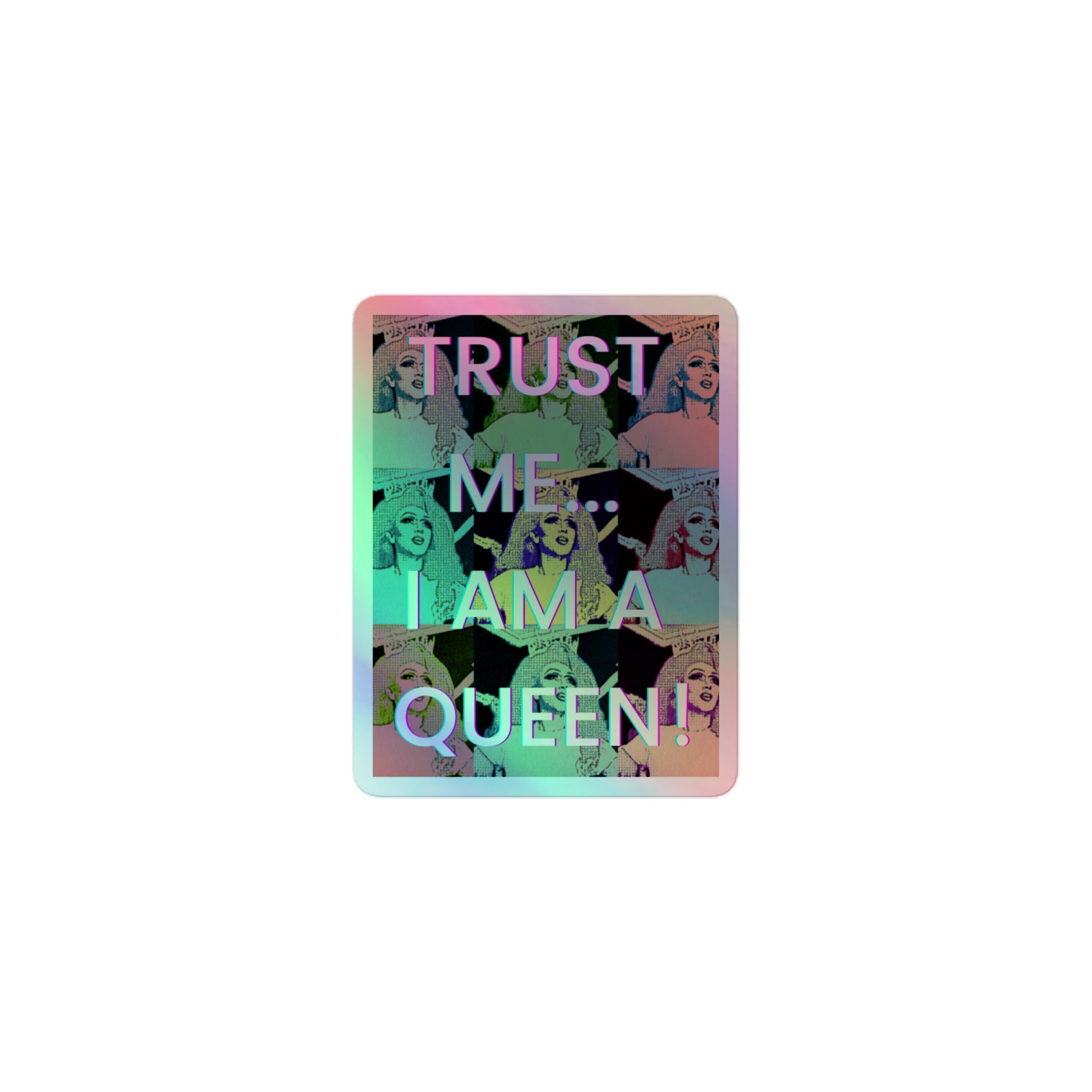 Trust Me I'm A Queen Holographic Stickers