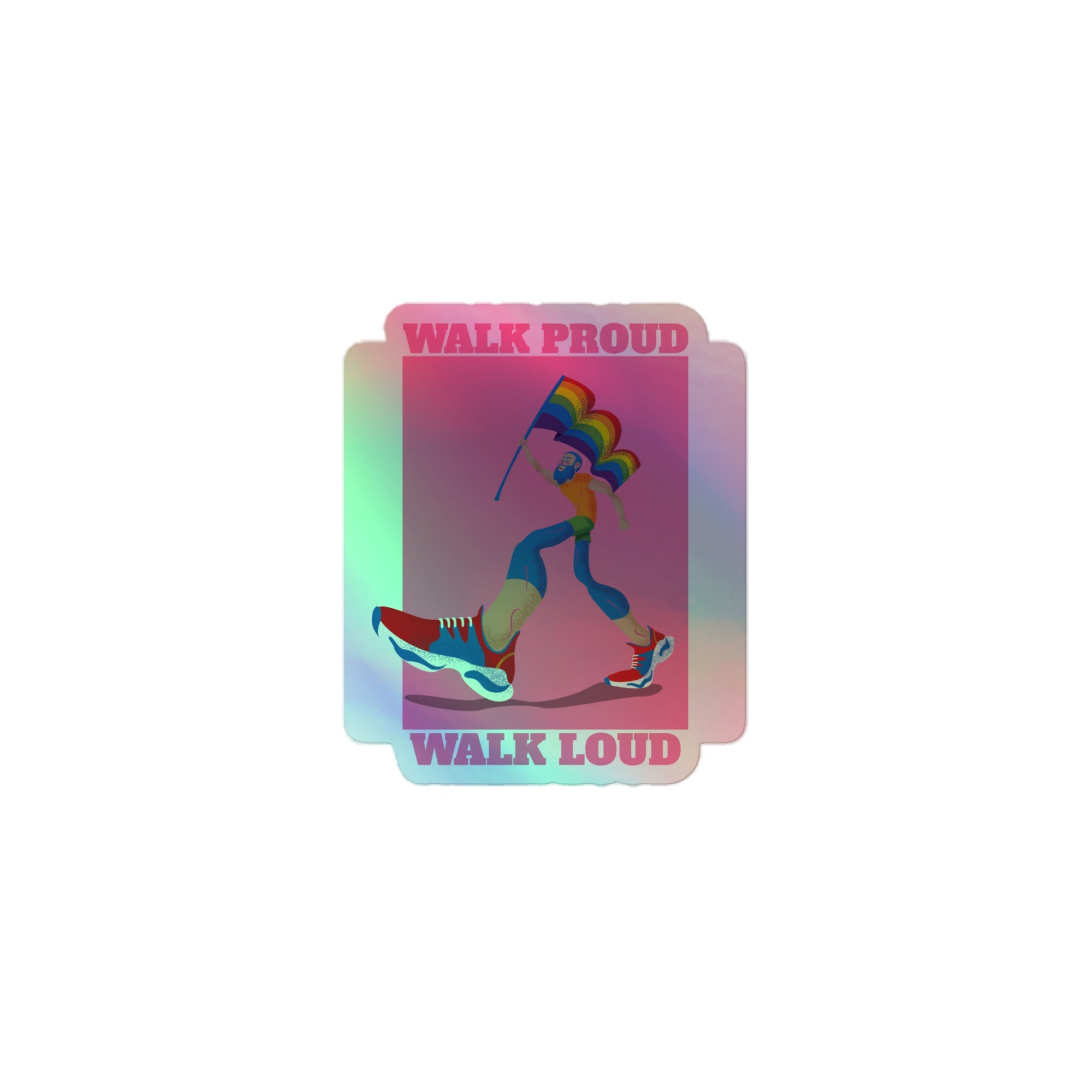 Walk Proud Walk Loud Holographic Stickers