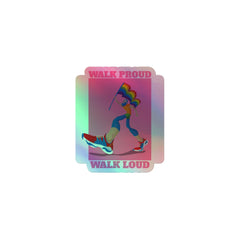 Walk Proud Walk Loud Holographic Stickers