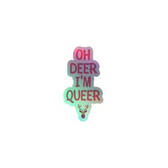 Oh Deer I'm Queer Holographic Stickers
