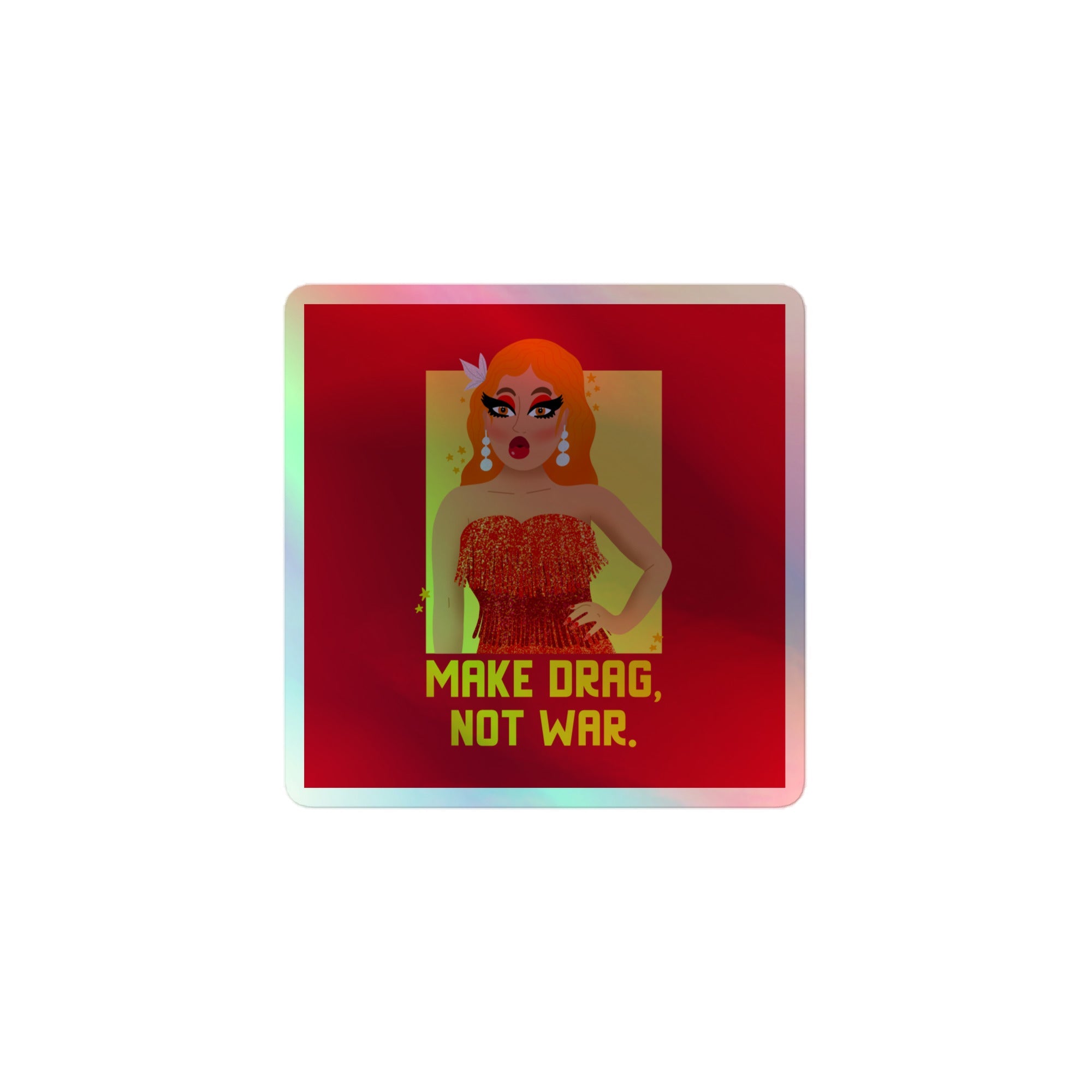 Make Drag Not War Holographic Stickers