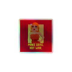 Make Drag Not War Holographic Stickers