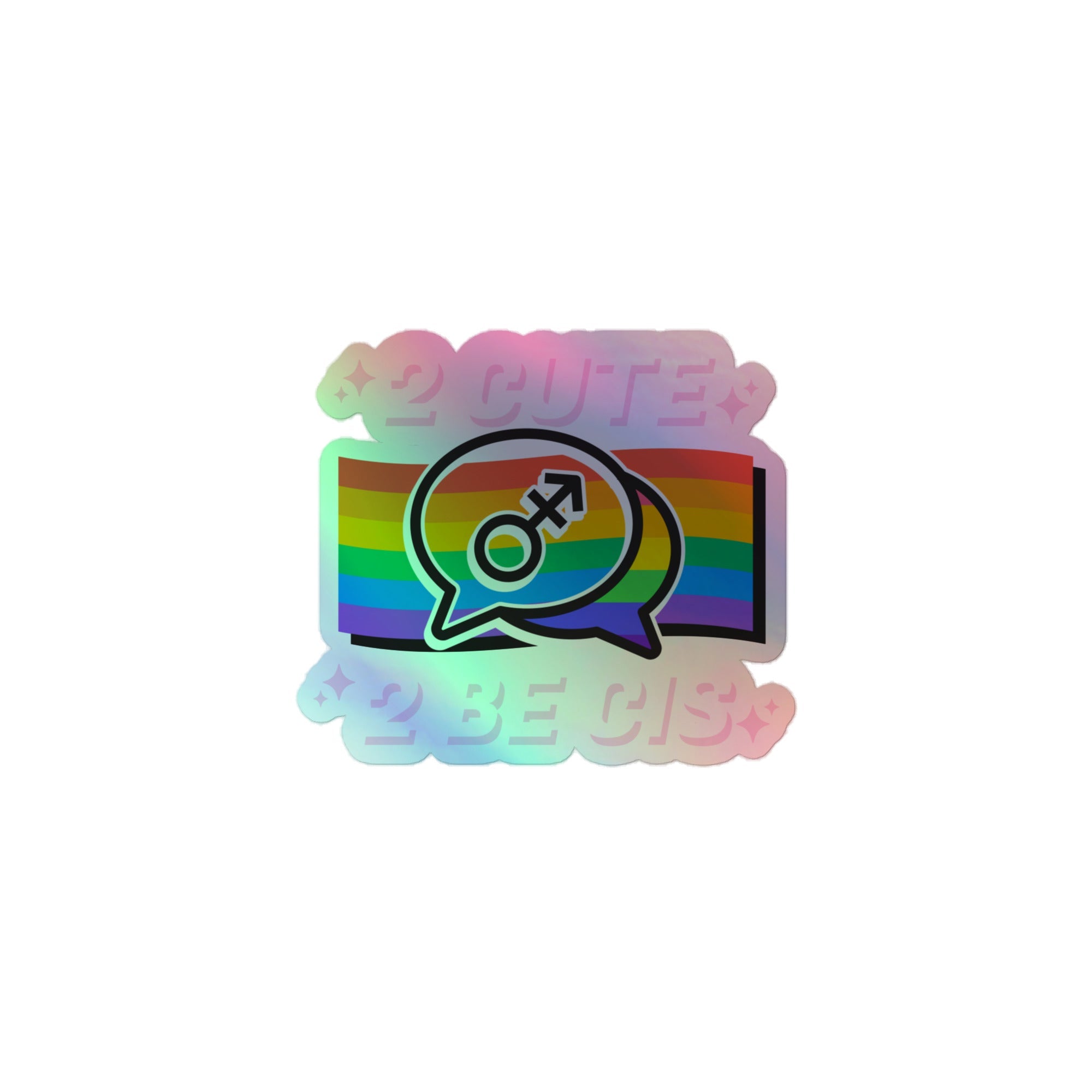 2 Cute 2 Be Cis Holographic Stickers