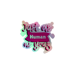 Just As Human As You Holographic Stickers