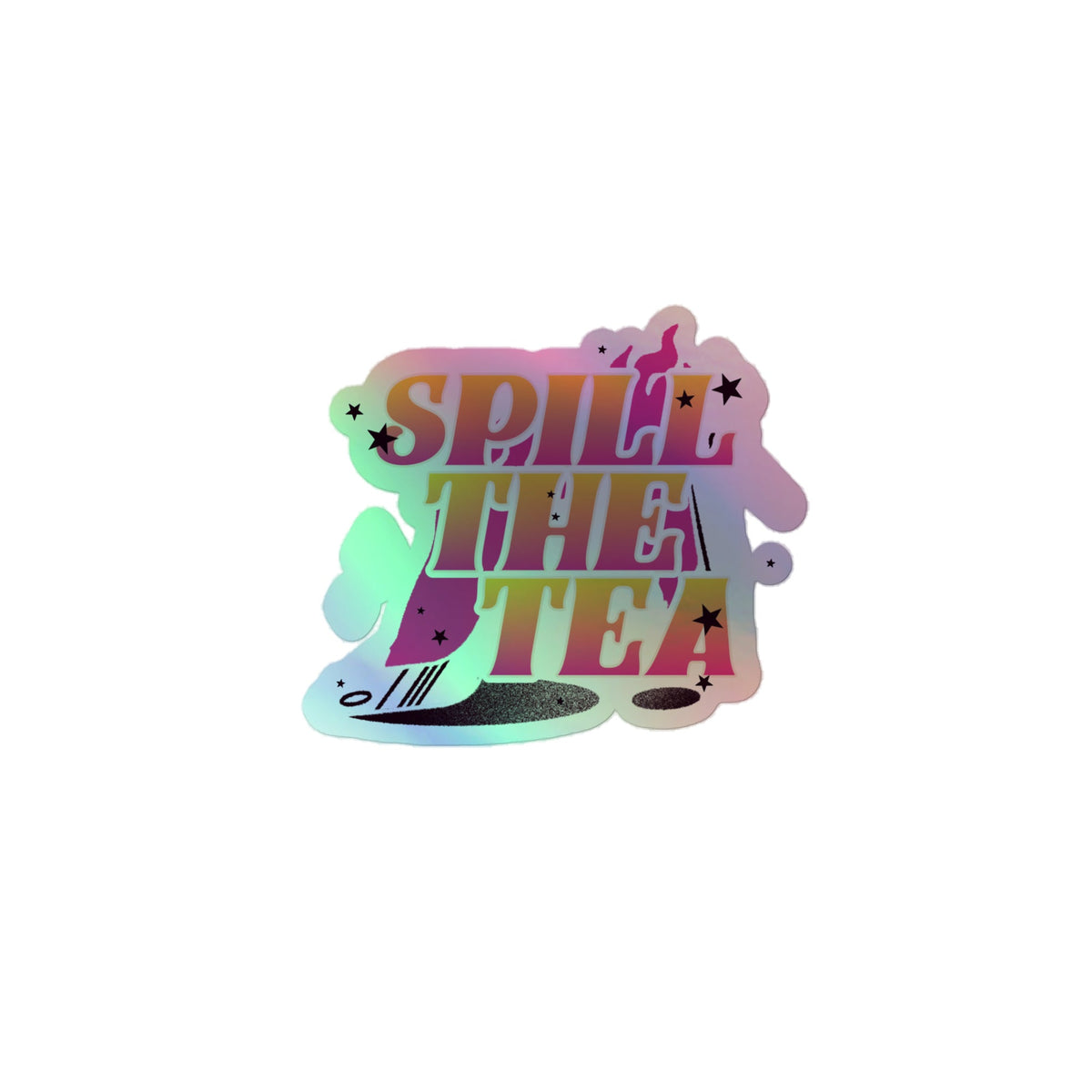 Spill The Tea Holographic Stickers