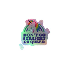 Don't Go Straight Go Queer Holographic Stickers