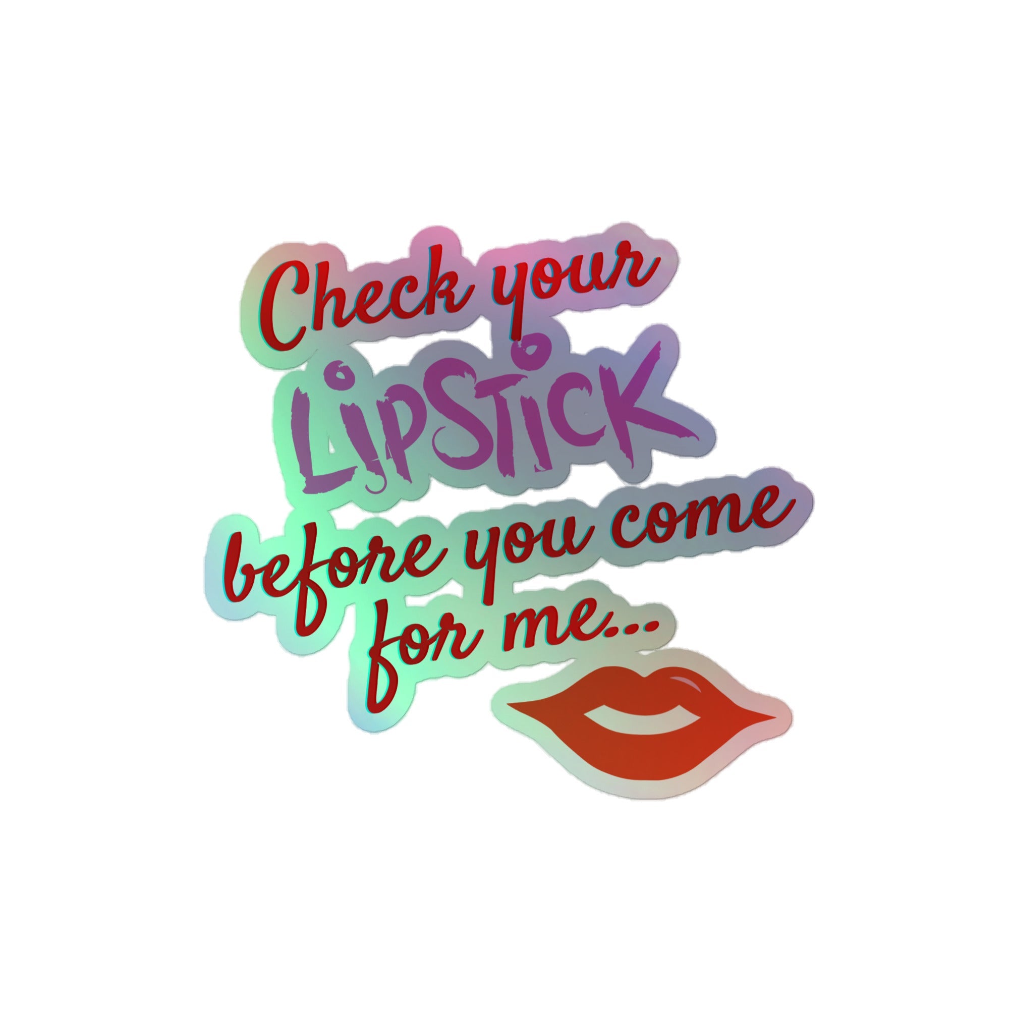 Check Your Lipstick Holographic Stickers