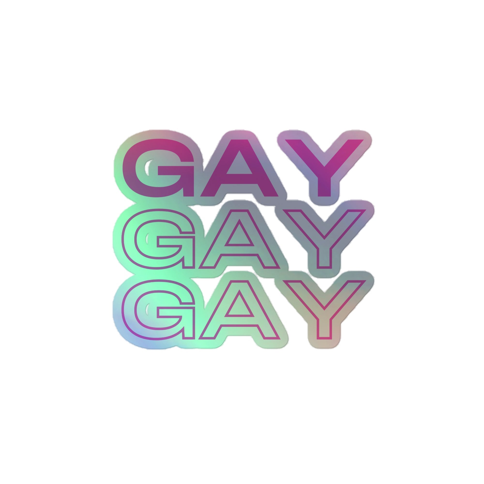 Gay Gay Gay Holographic Stickers