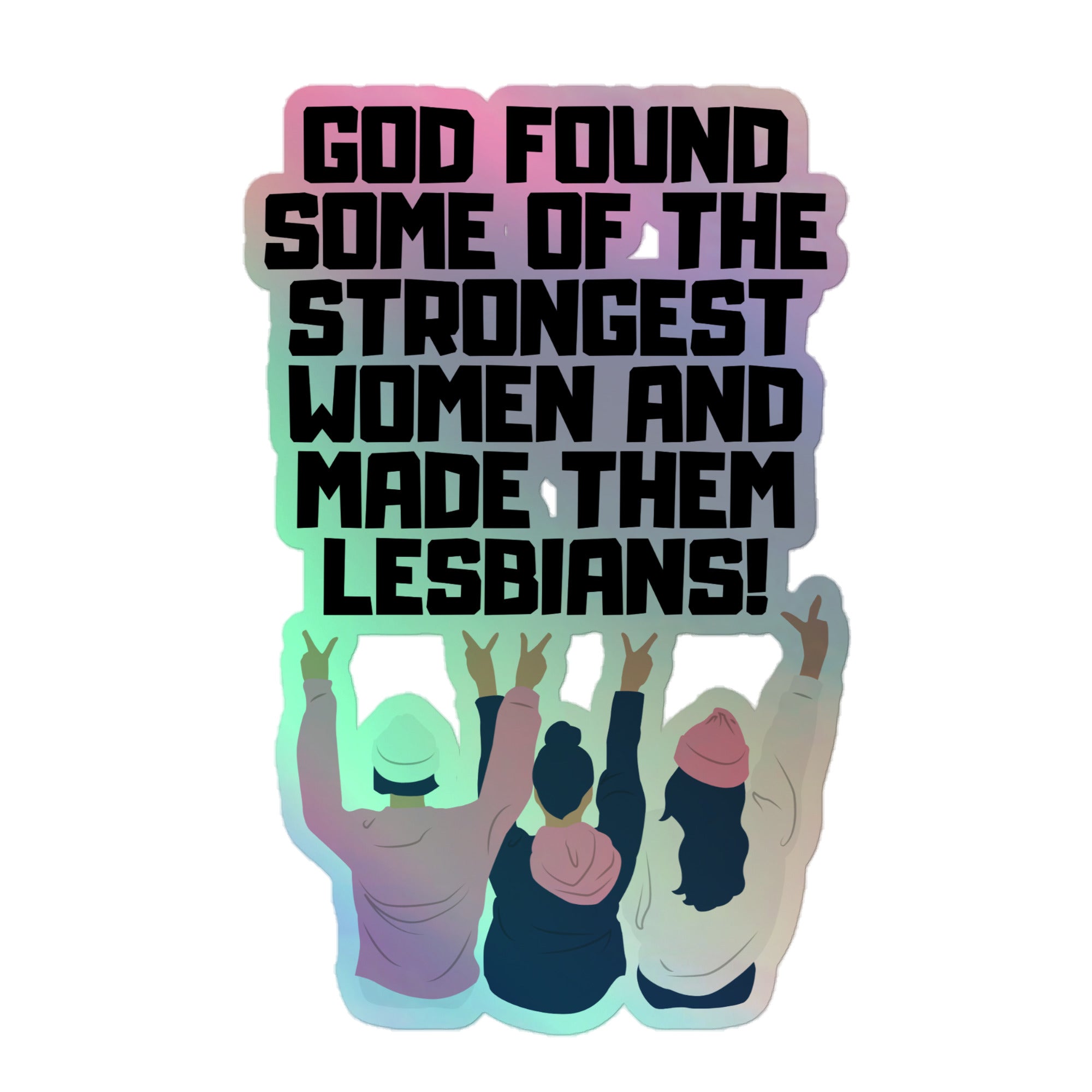 God Found The Strongest Women Holographic Stickers