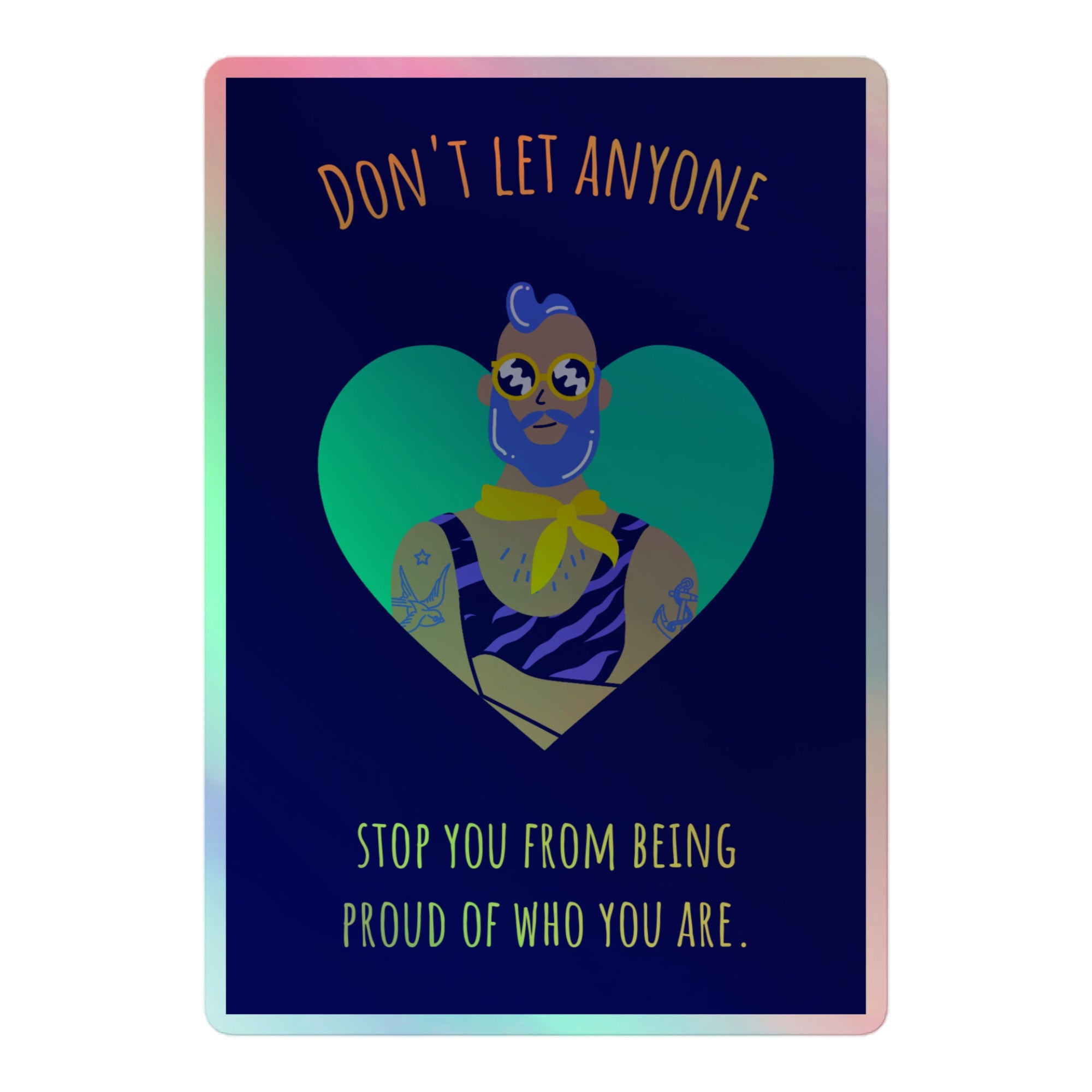 Don't Let Anyone Stop You From Being Proud Holographic Stickers