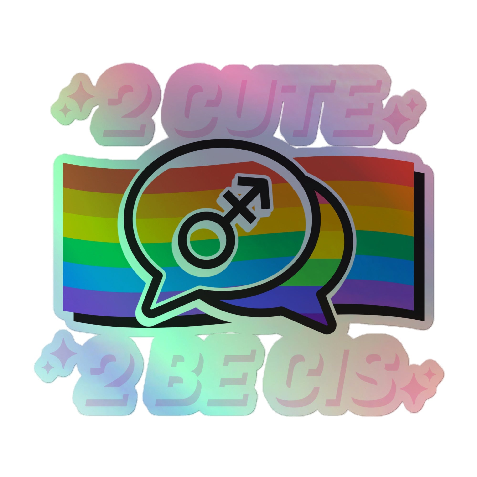 2 Cute 2 Be Cis Holographic Stickers