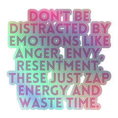 Don't Be Distracted By Emotions Holographic Stickers