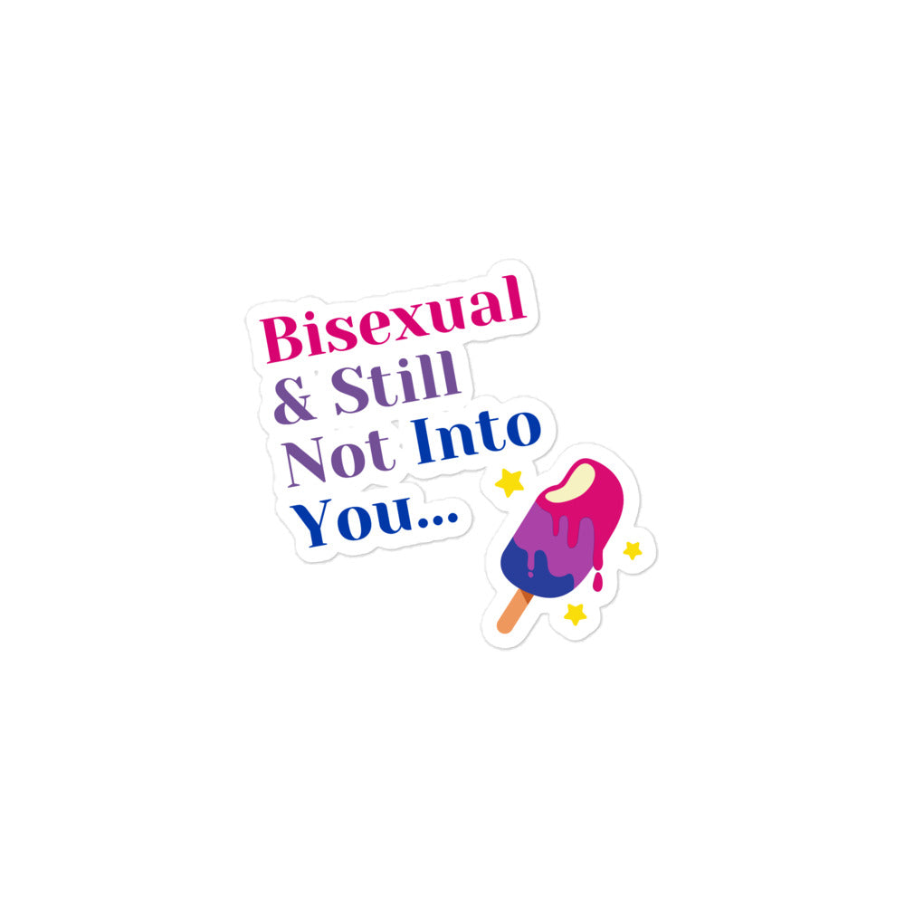 Bisexual & Still Not Into You Bubble-Free Stickers