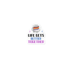 Life Gets Better Together Bubble-Free Stickers