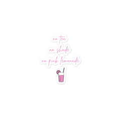 No Tea No Shade No Pink Lemonade Bubble-Free Stickers
