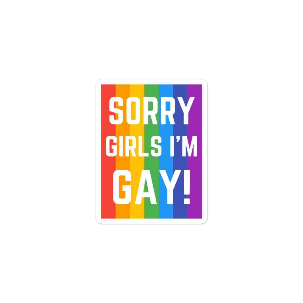 Sorry Girls I'm Gay! Bubble-Free Stickers