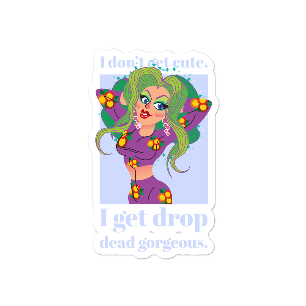 I Get Drop Dead Gorgeous Bubble-Free Stickers