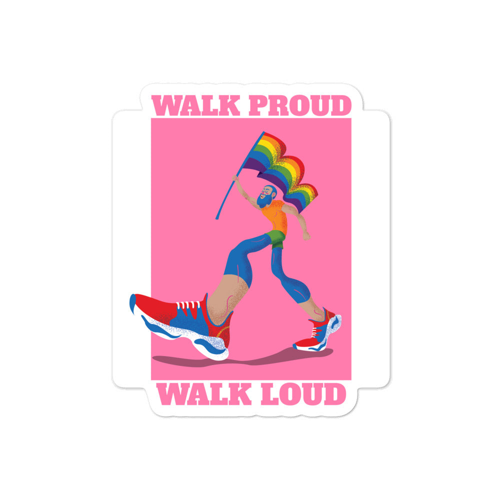 Walk Proud Walk Loud Bubble-Free Stickers