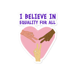 I Believe In Equality For All Bubble-Free Stickers
