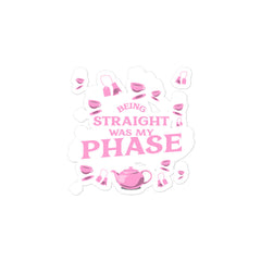 Being Straight Was My Phase Bubble-Free Stickers