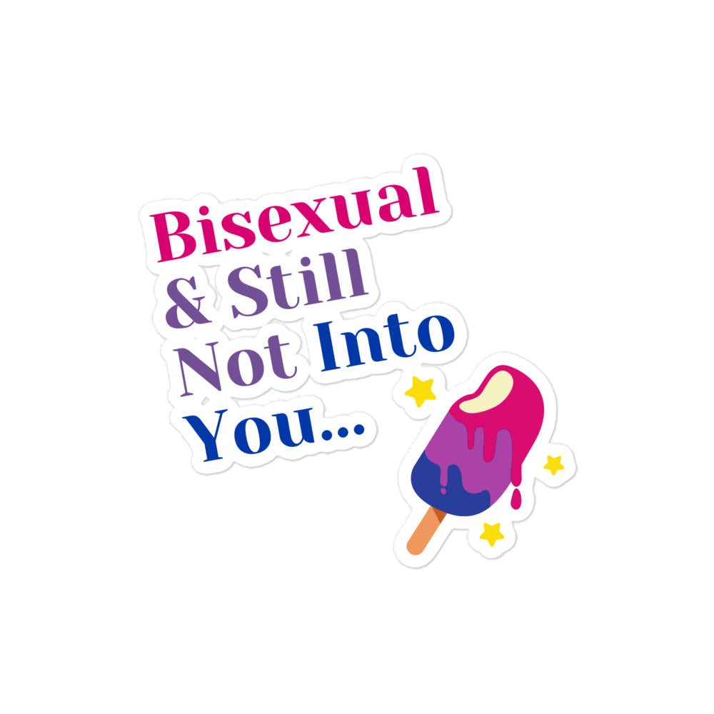 Bisexual & Still Not Into You Bubble-Free Stickers