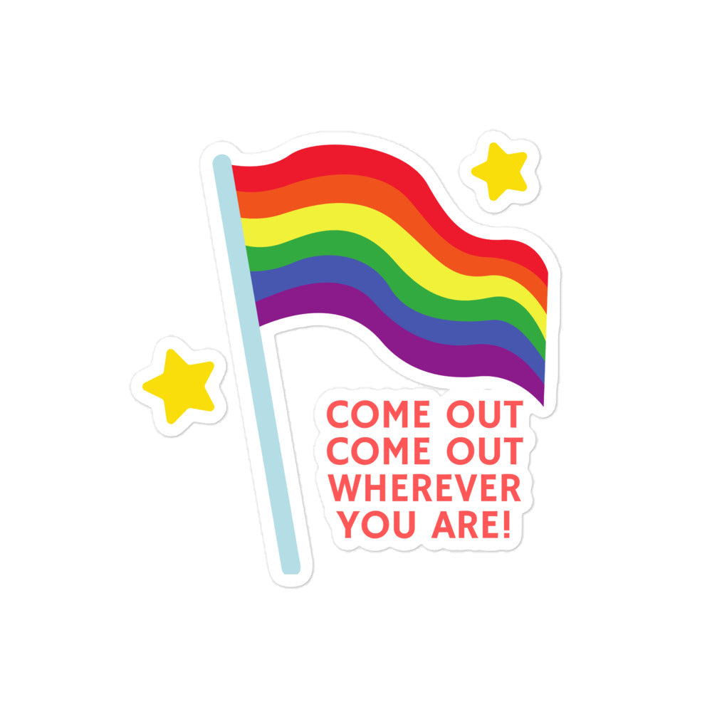 Come Out Come Out Bubble-Free Stickers