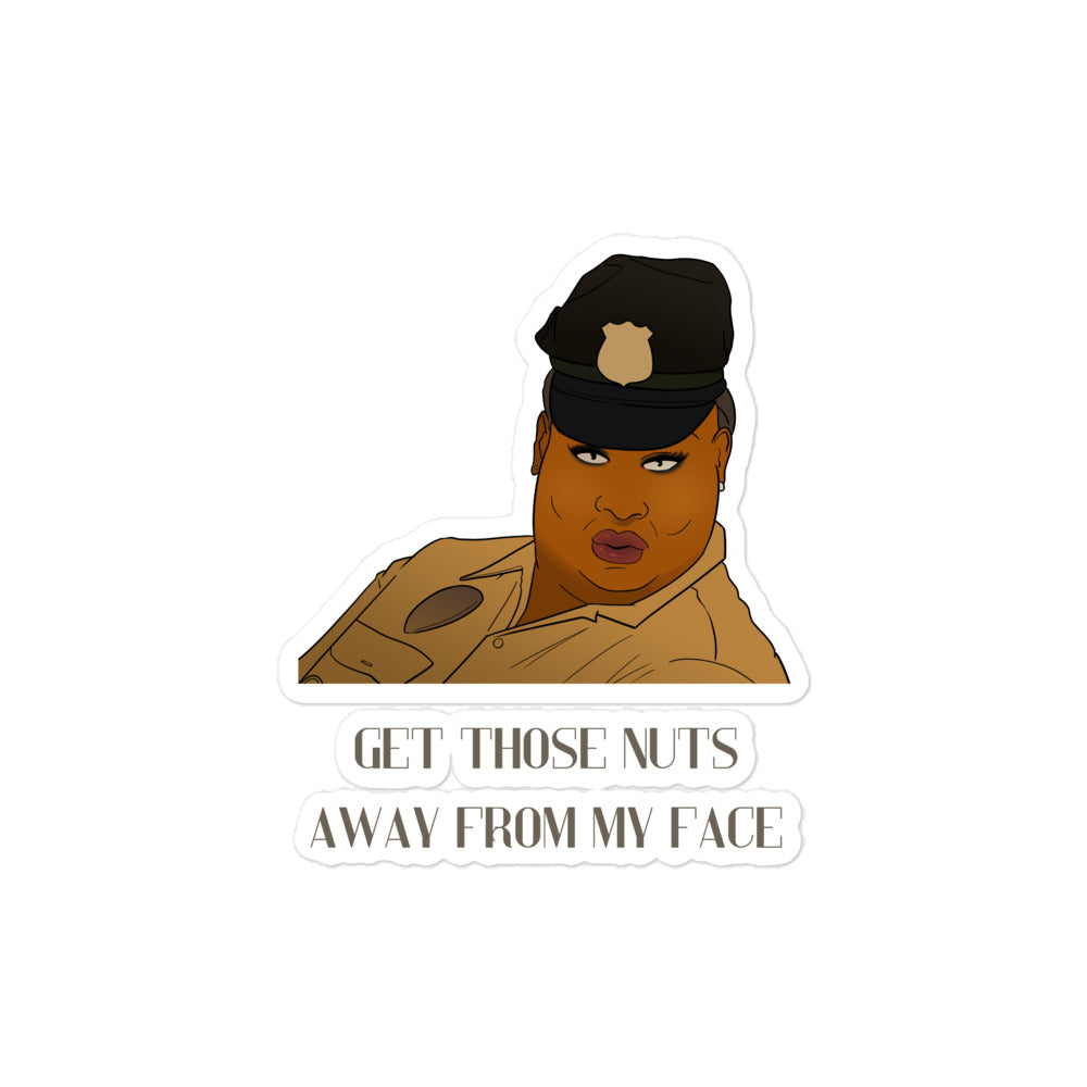 Get Those Nuts Away From My Face! (Latrice Royale) Bubble-Free Stickers