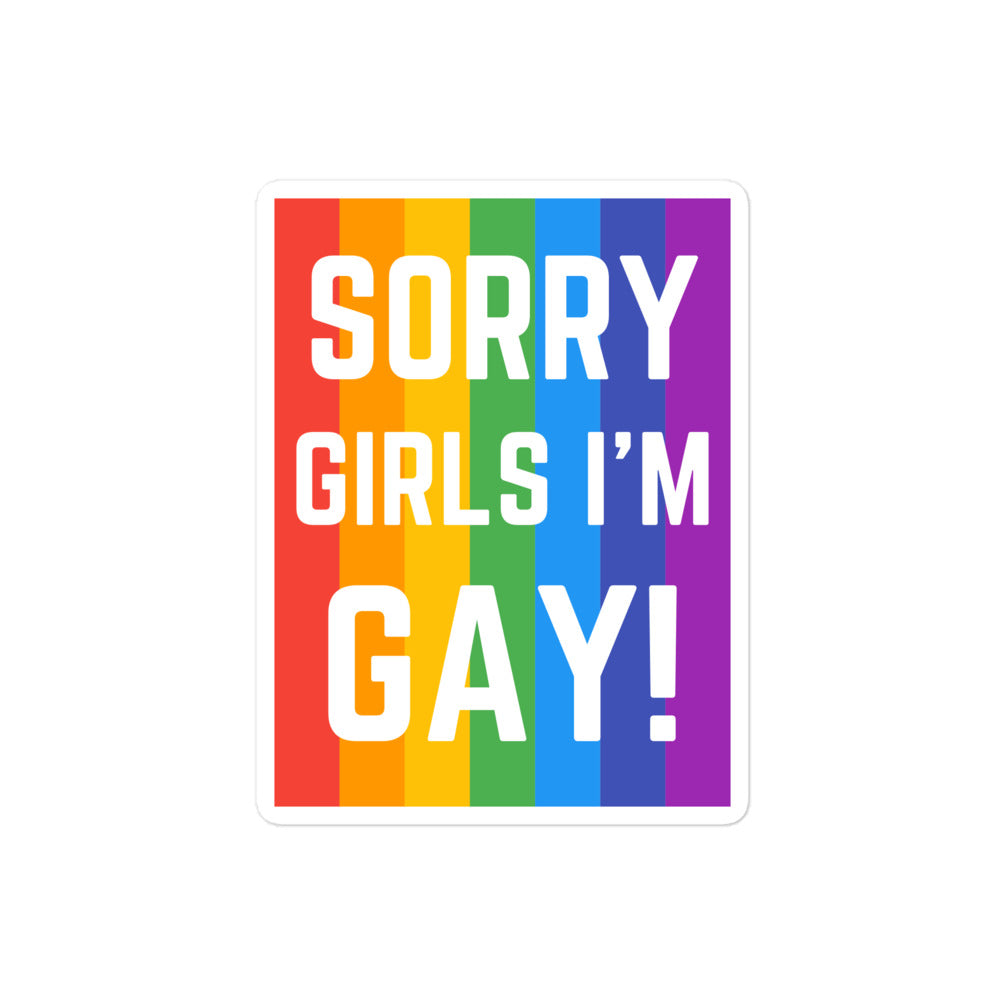 Sorry Girls I'm Gay! Bubble-Free Stickers
