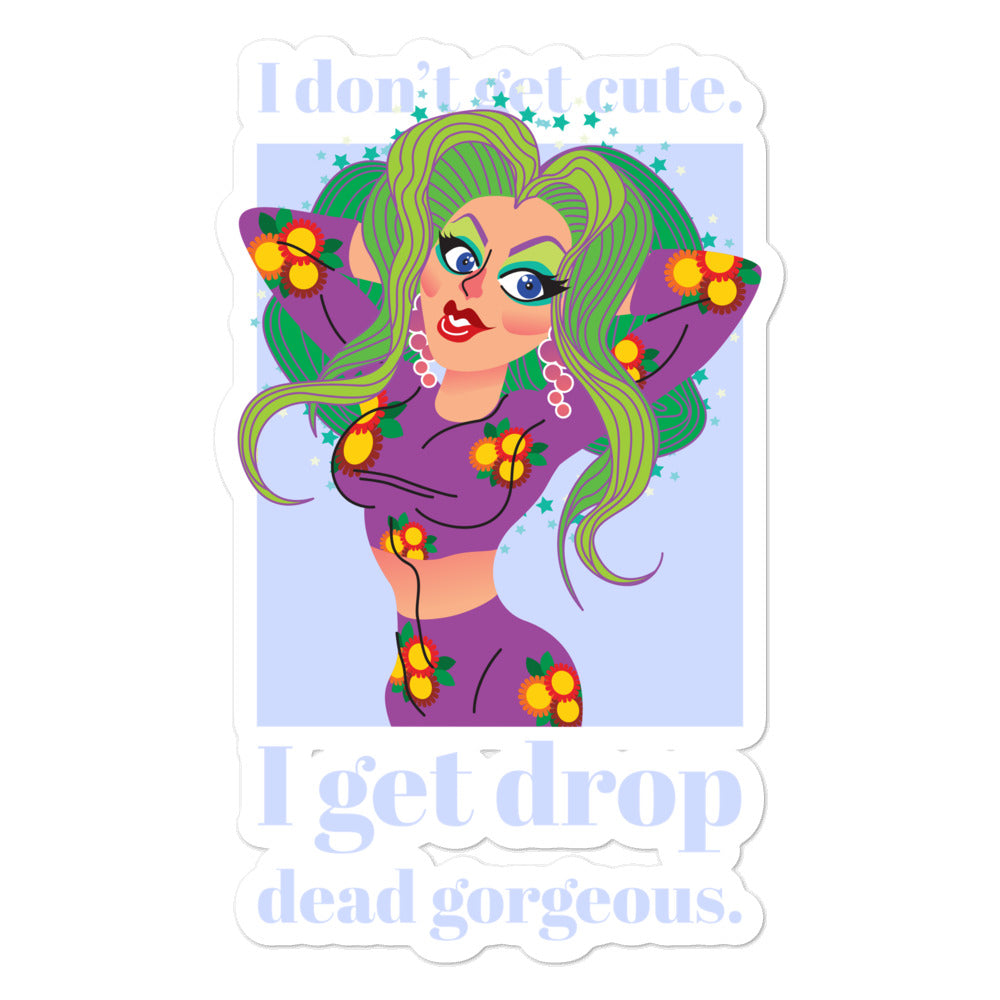 I Get Drop Dead Gorgeous Bubble-Free Stickers