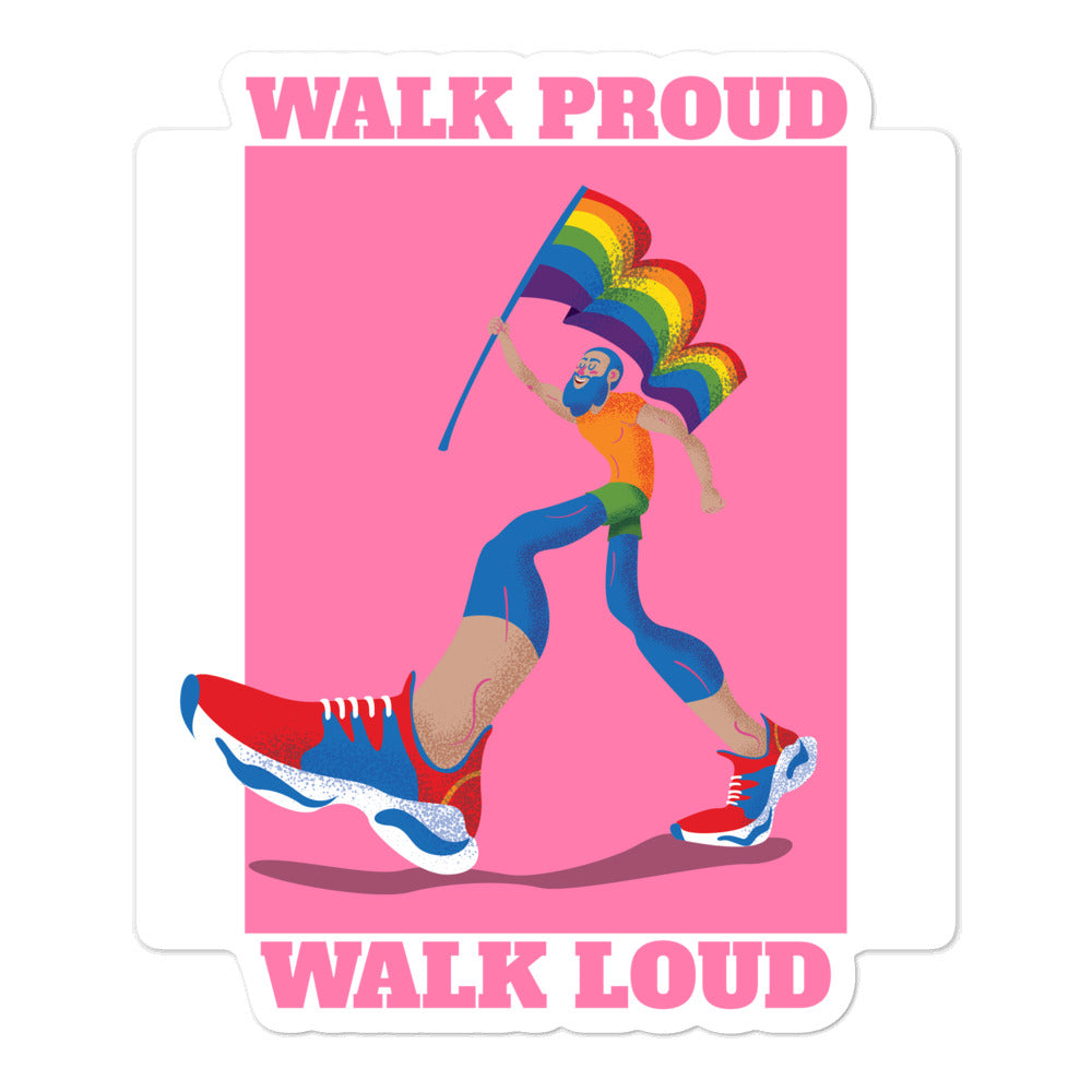 Walk Proud Walk Loud Bubble-Free Stickers