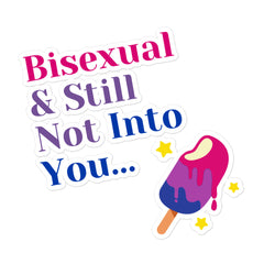 Bisexual & Still Not Into You Bubble-Free Stickers