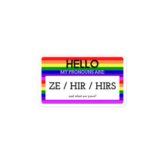 Hello My Pronouns Are ZE / HIR / HIRS Bubble-Free Stickers