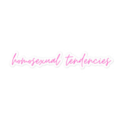 Homosexual Tendencies Bubble-Free Stickers