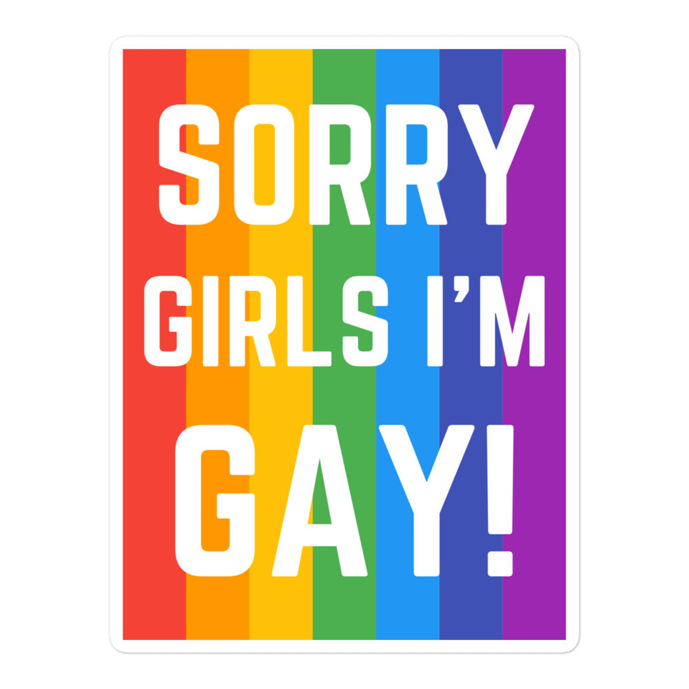 Sorry Girls I'm Gay! Bubble-Free Stickers